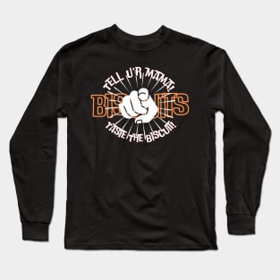 Tell Your Mama! Biscuits, taste the biscuits Long Sleeve T-Shirt